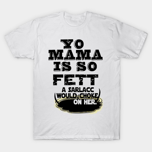 Yo Mama is so Fett T-Shirt by Baardei